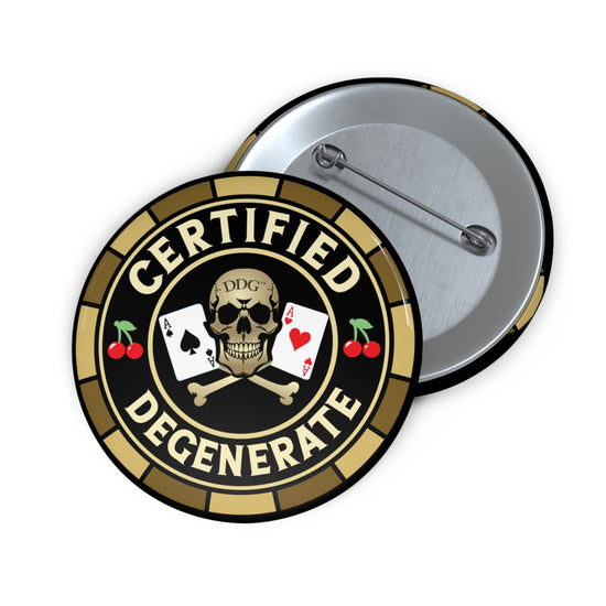 Certified Degenerate Gamblers Pin Button — &